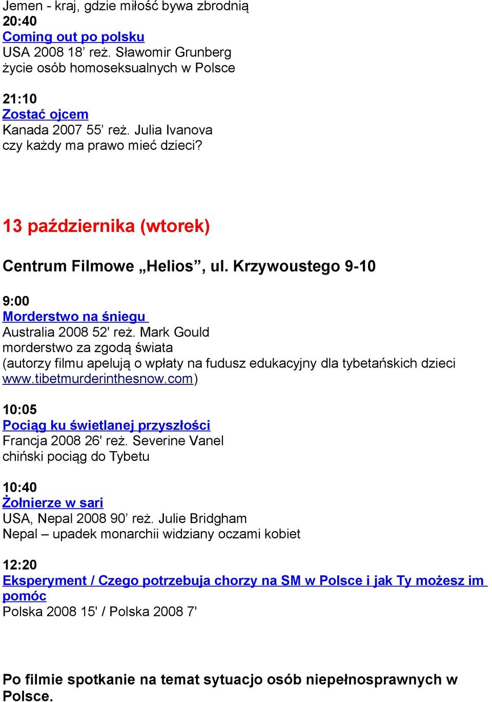 Mark Gould morderstwo za zgodą świata (autorzy filmu apelują o wpłaty na fudusz edukacyjny dla tybetańskich dzieci www.tibetmurderinthesnow.