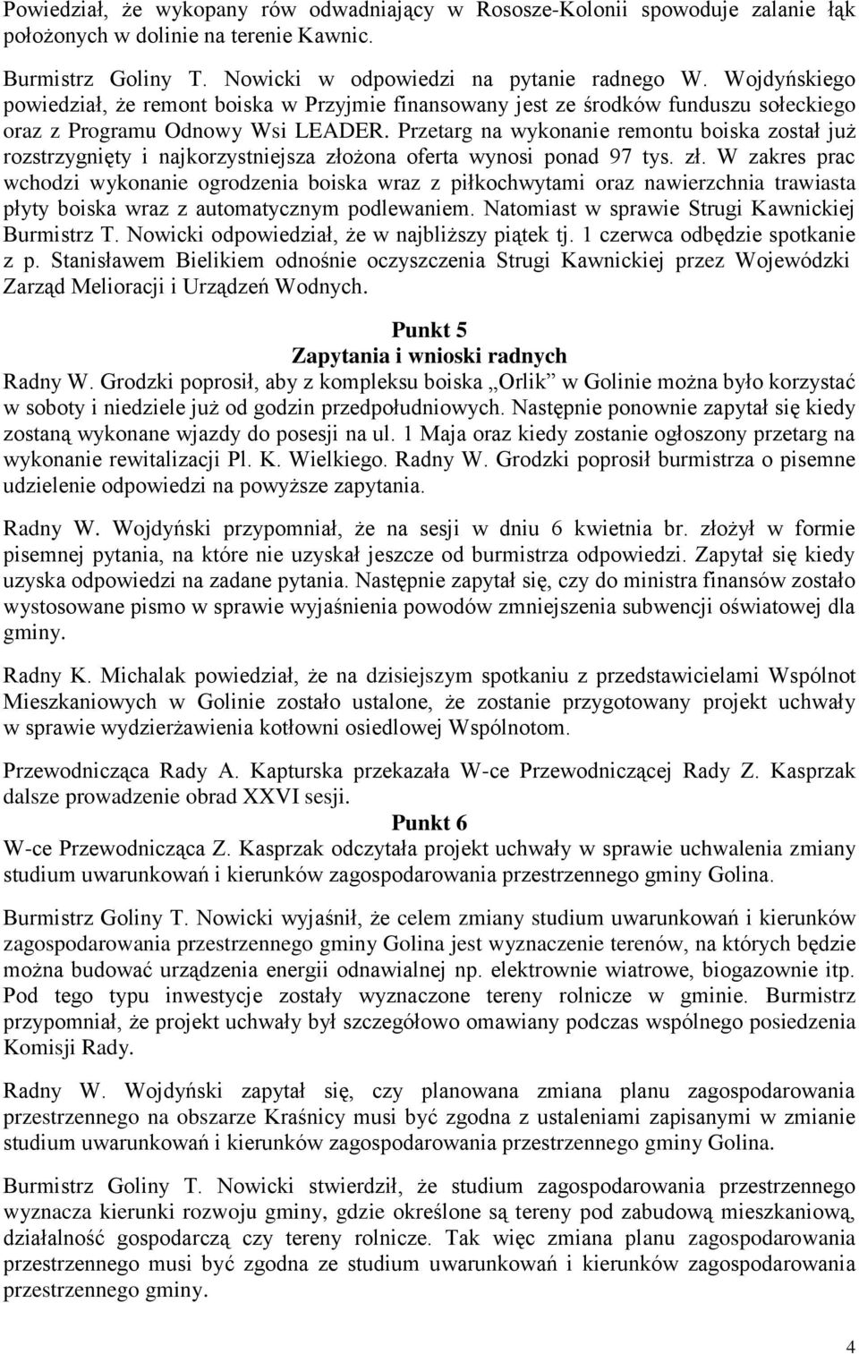 Przetarg na wykonanie remontu boiska został już rozstrzygnięty i najkorzystniejsza zło