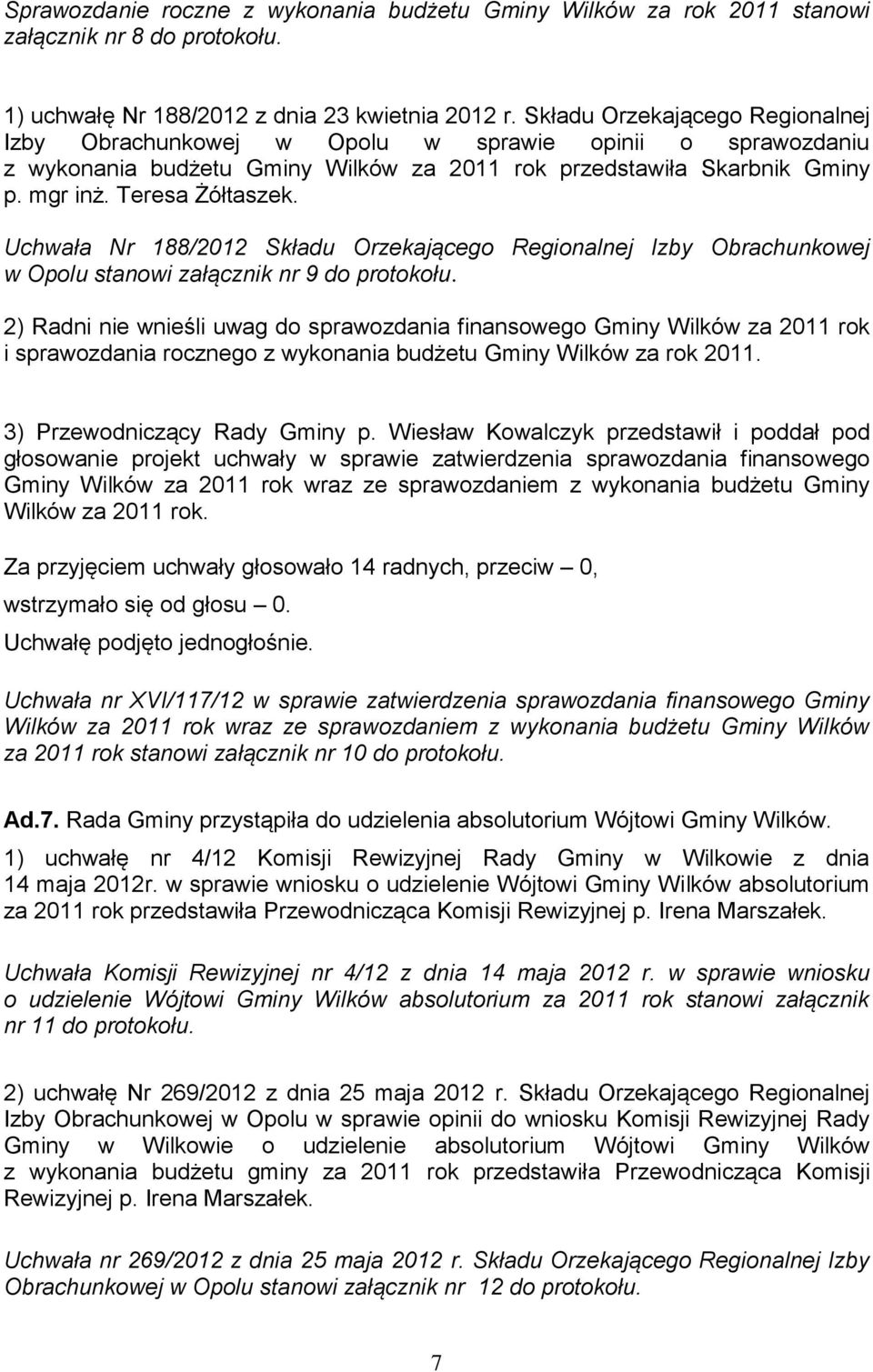 Uchwała Nr 188/2012 Składu Orzekającego Regionalnej Izby Obrachunkowej w Opolu stanowi załącznik nr 9 do protokołu.