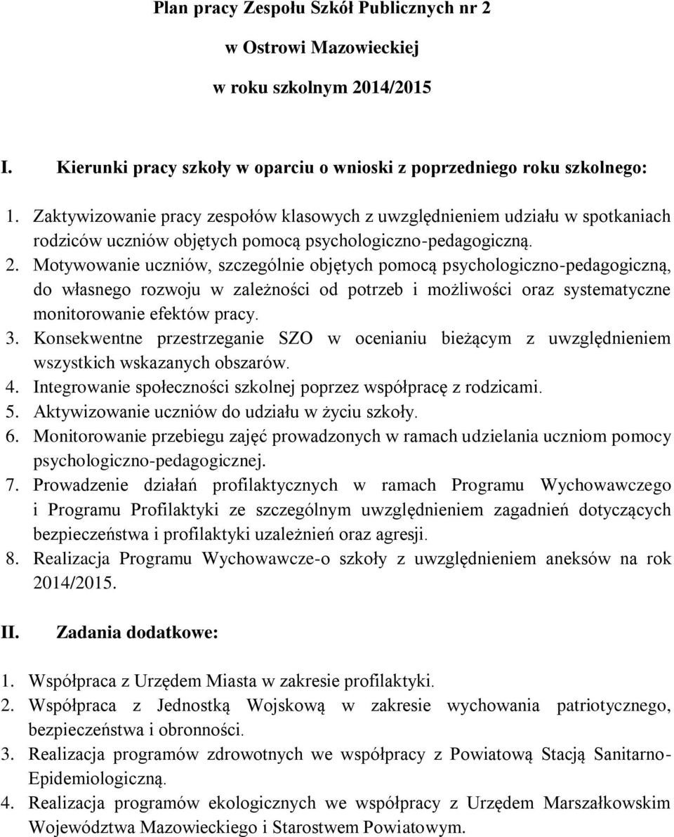 Motywowanie uczniów, szczególnie objętych pomocą psychologiczno-pedagogiczną, do własnego rozwoju w zależności od potrzeb i możliwości oraz systematyczne monitorowanie efektów pracy. 3.