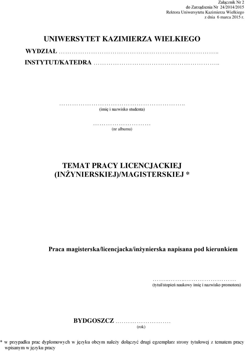 ... (imię i nazwisko studenta) (nr albumu) TEMAT PRACY LICENCJACKIEJ (INŻYNIERSKIEJ)/MAGISTERSKIEJ * Praca