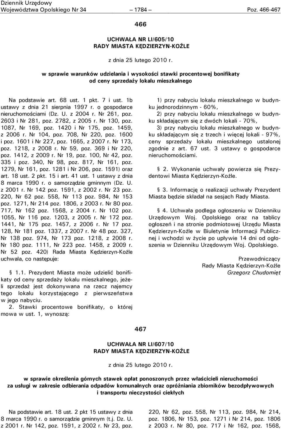 o gospodarce nieruchomościami (Dz. U. z 2004 r. Nr 261, poz. 2603 i Nr 281, poz. 2782, z 2005 r. Nr 130, poz. 1087, Nr 169, poz. 1420 i Nr 175, poz. 1459, z 2006 r. Nr 104, poz. 708, Nr 220, poz.