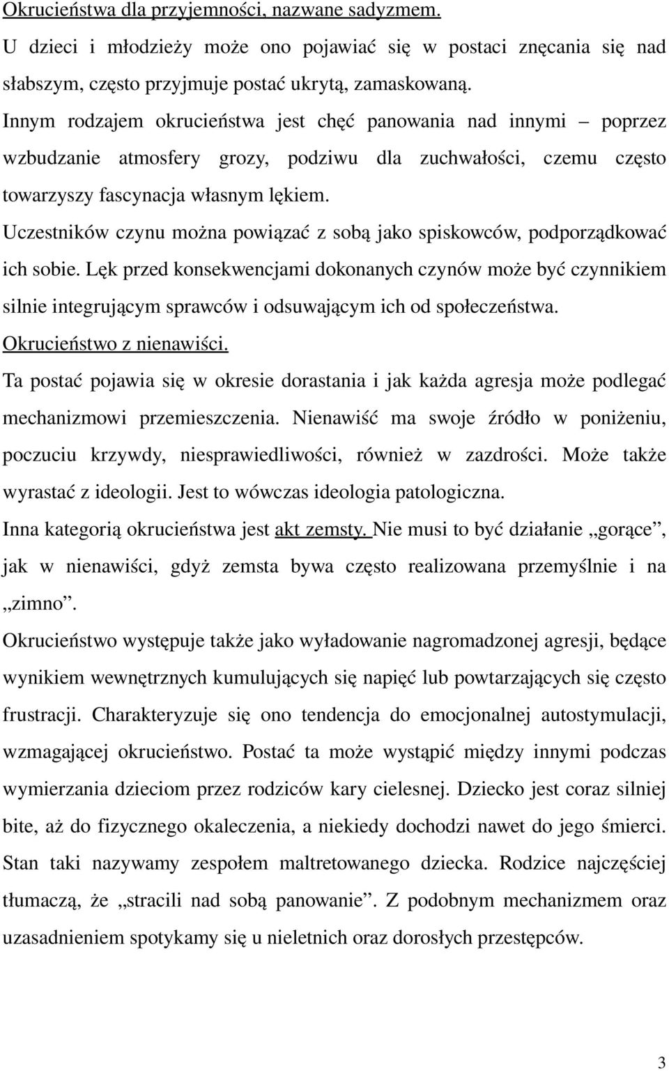 Uczestników czynu można powiązać z sobą jako spiskowców, podporządkować ich sobie.