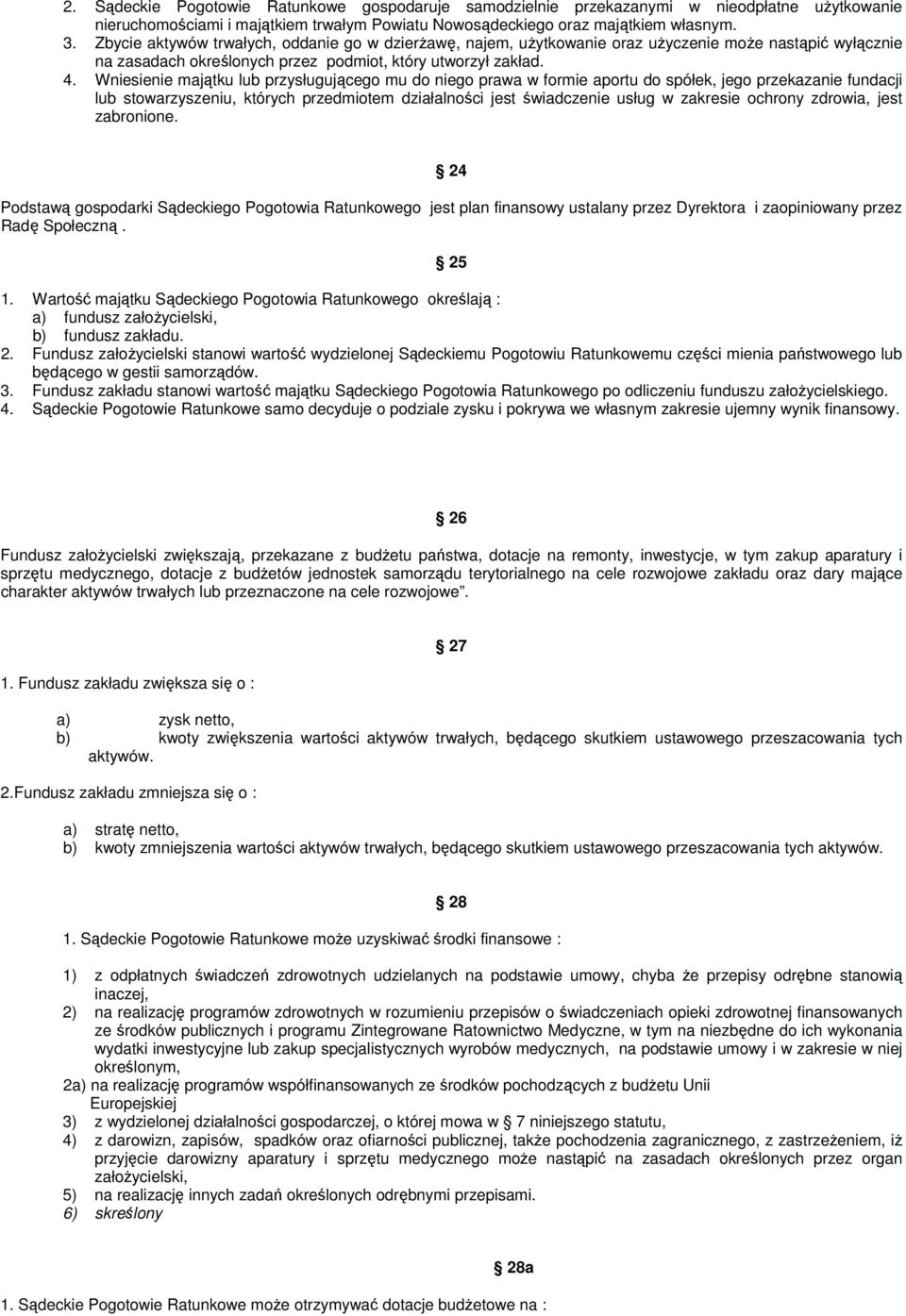 Wniesienie majątku lub przysługującego mu do niego prawa w formie aportu do spółek, jego przekazanie fundacji lub stowarzyszeniu, których przedmiotem działalności jest świadczenie usług w zakresie