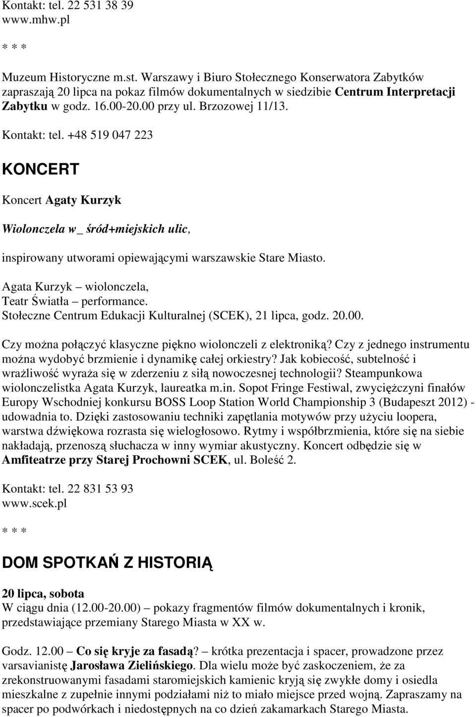 Agata Kurzyk wiolonczela, Teatr Światła performance. Stołeczne Centrum Edukacji Kulturalnej (SCEK), 21 lipca, godz. 20.00. Czy można połączyć klasyczne piękno wiolonczeli z elektroniką?