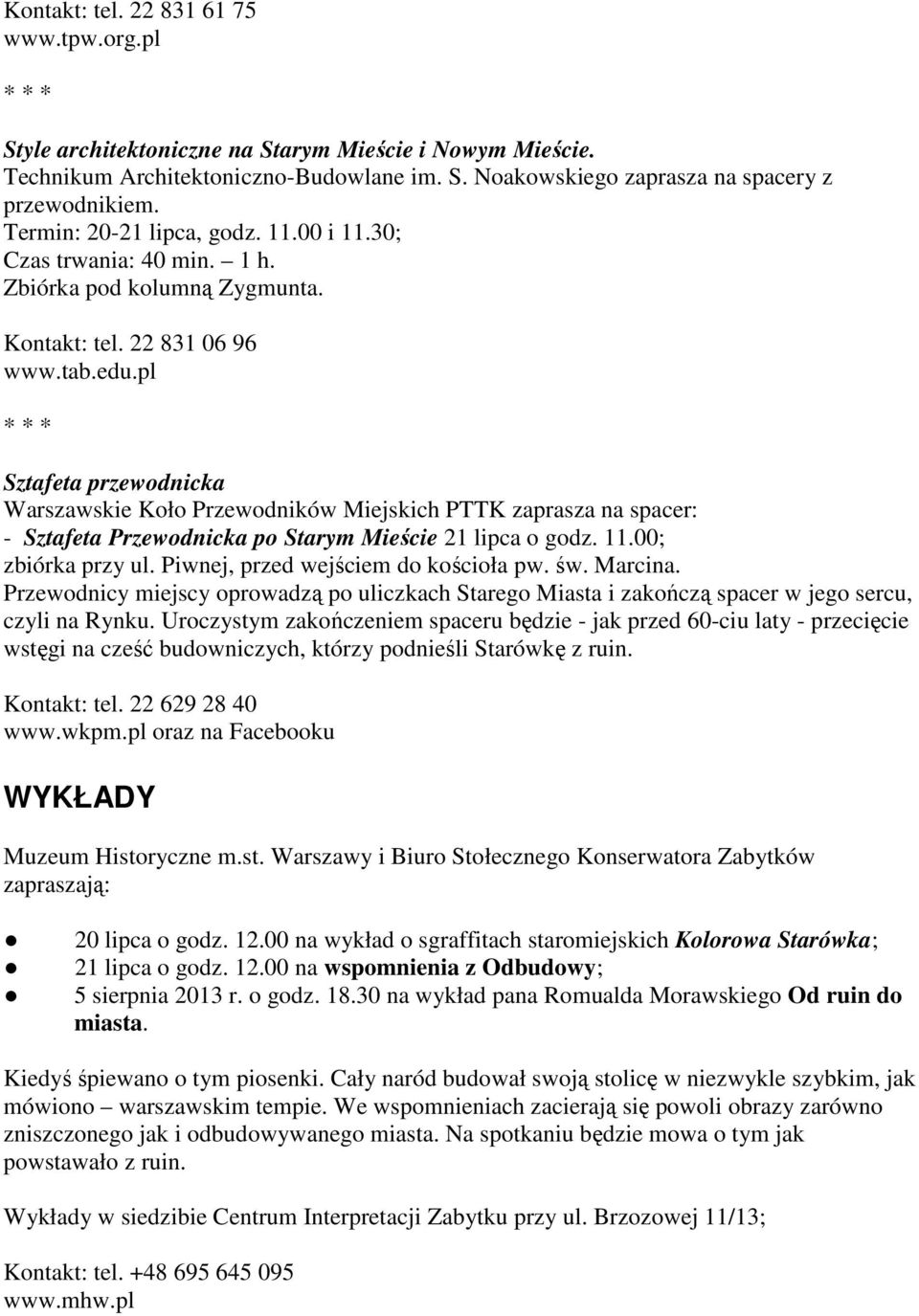 pl Sztafeta przewodnicka Warszawskie Koło Przewodników Miejskich PTTK zaprasza na spacer: - Sztafeta Przewodnicka po Starym Mieście 21 lipca o godz. 11.00; zbiórka przy ul.