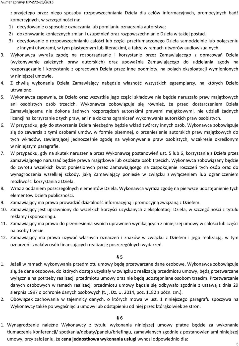 połączeniu z innymi utworami, w tym plastycznym lub literackimi, a także w ramach utworów audiowizualnych. 3.