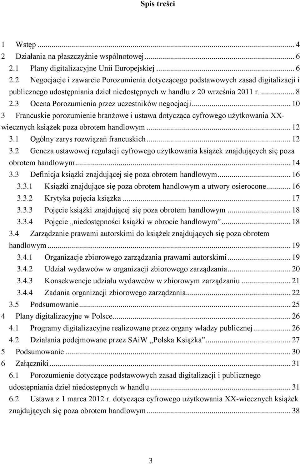 2 Negocjacje i zawarcie Porozumienia dotyczącego podstawowych zasad digitalizacji i publicznego udostępniania dzieł niedostępnych w handlu z 20 września 2011 r.... 8 2.