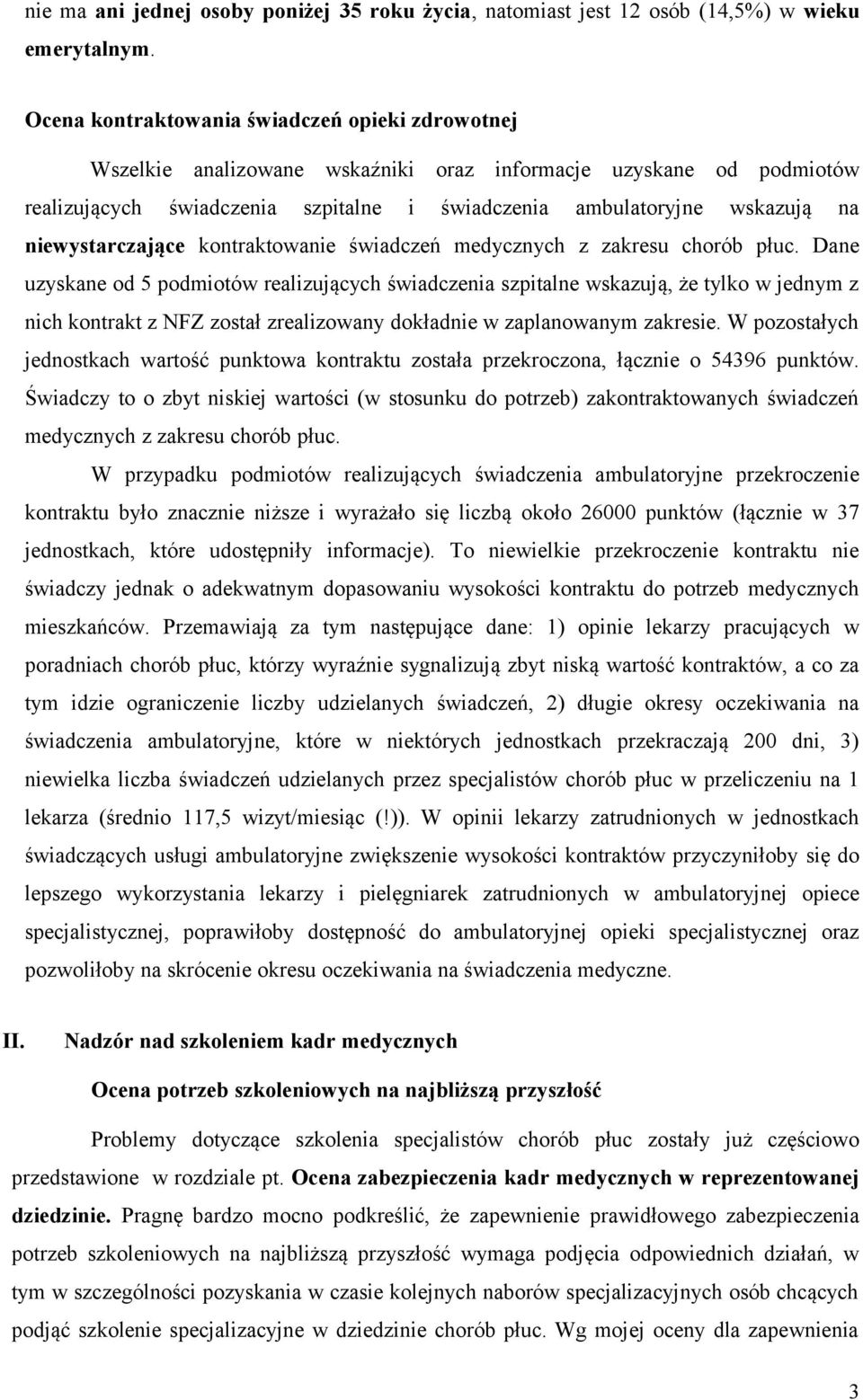 niewystarczające kontraktowanie świadczeń medycznych z zakresu chorób płuc.