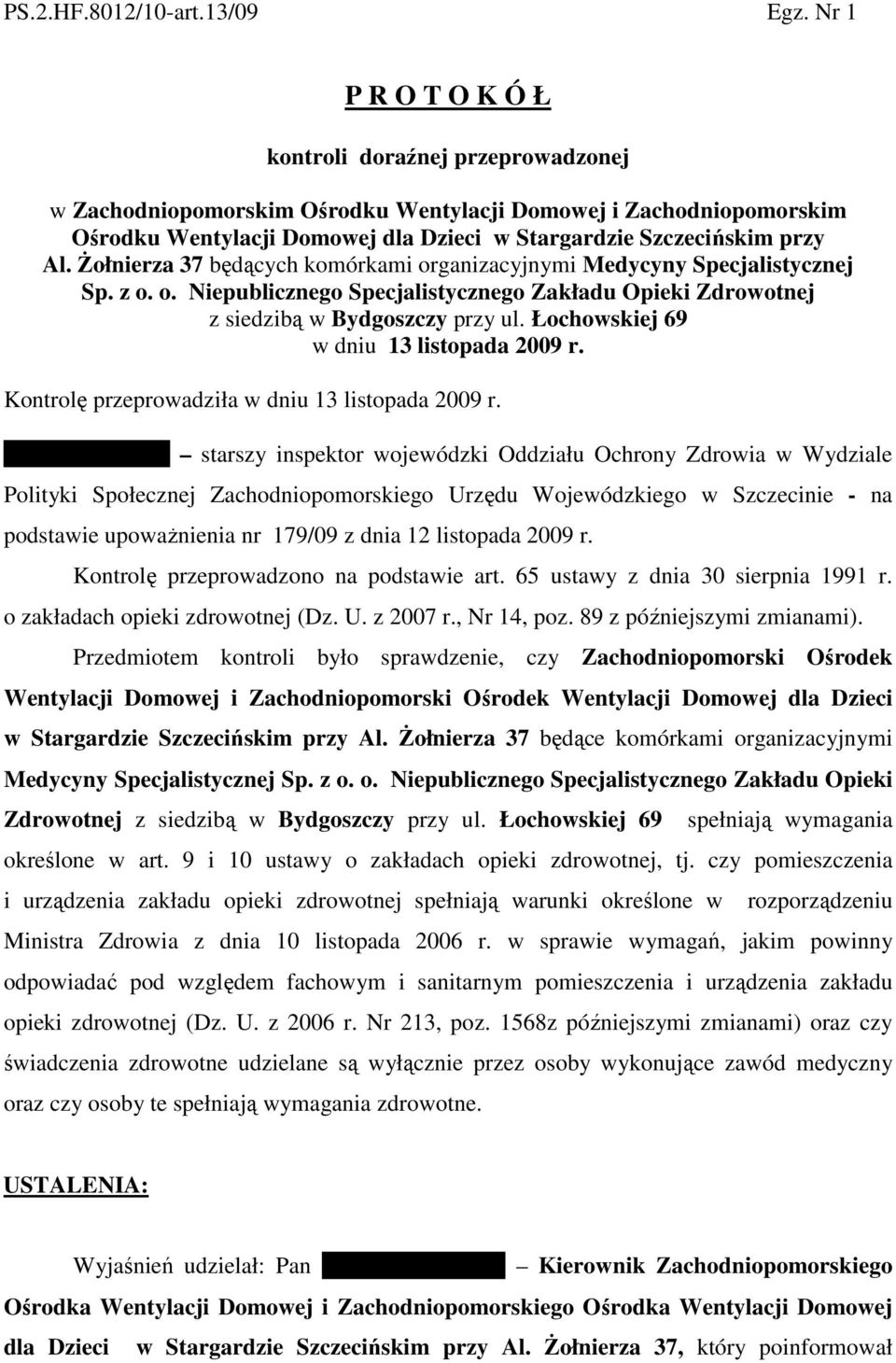 śołnierza 37 będących komórkami organizacyjnymi Medycyny Specjalistycznej Sp. z o. o. Niepublicznego Specjalistycznego Zakładu Opieki Zdrowotnej z siedzibą w Bydgoszczy przy ul.