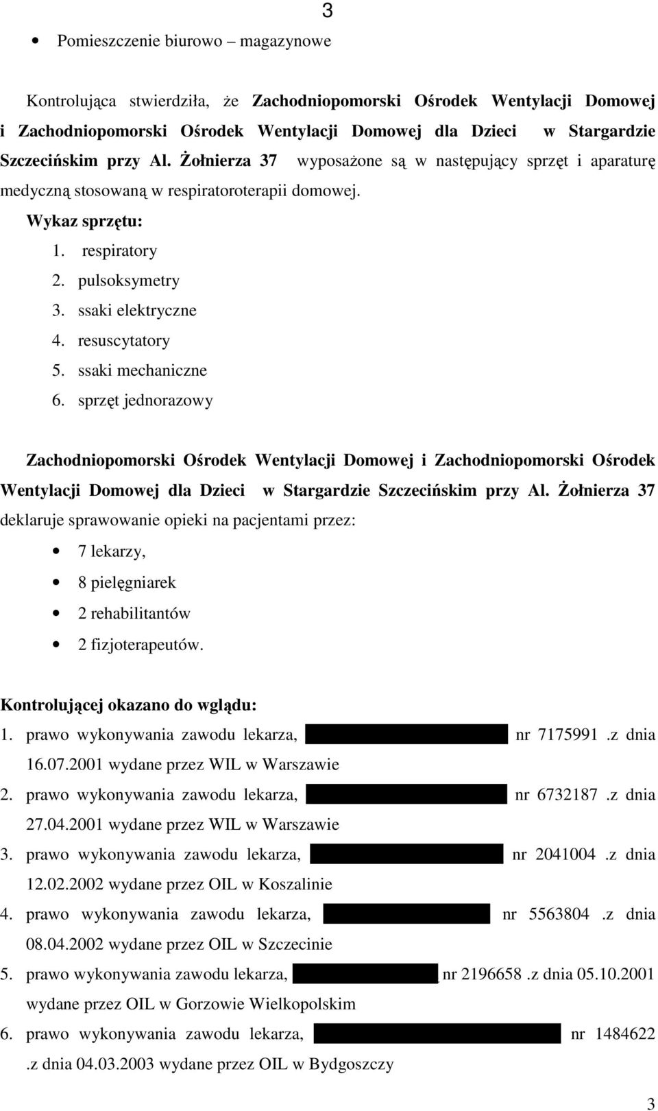 ssaki mechaniczne 6. sprzęt jednorazowy Zachodniopomorski Ośrodek Wentylacji Domowej i Zachodniopomorski Ośrodek Wentylacji Domowej dla Dzieci w Stargardzie Szczecińskim przy Al.