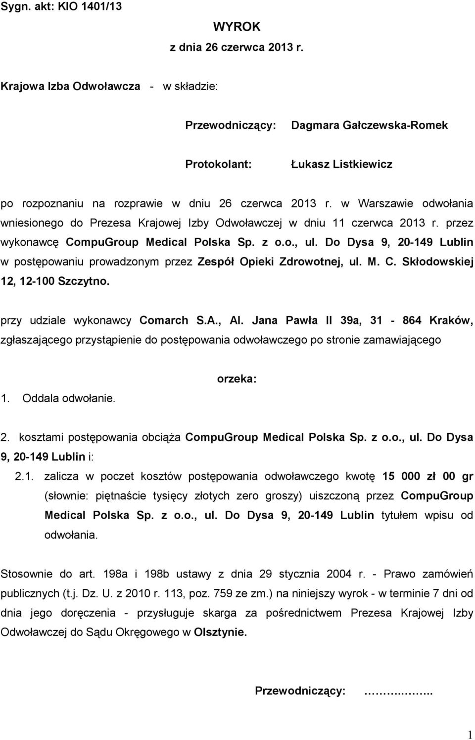 w Warszawie odwołania wniesionego do Prezesa Krajowej Izby Odwoławczej w dniu 11 czerwca 2013 r. przez wykonawcę CompuGroup Medical Polska Sp. z o.o., ul.