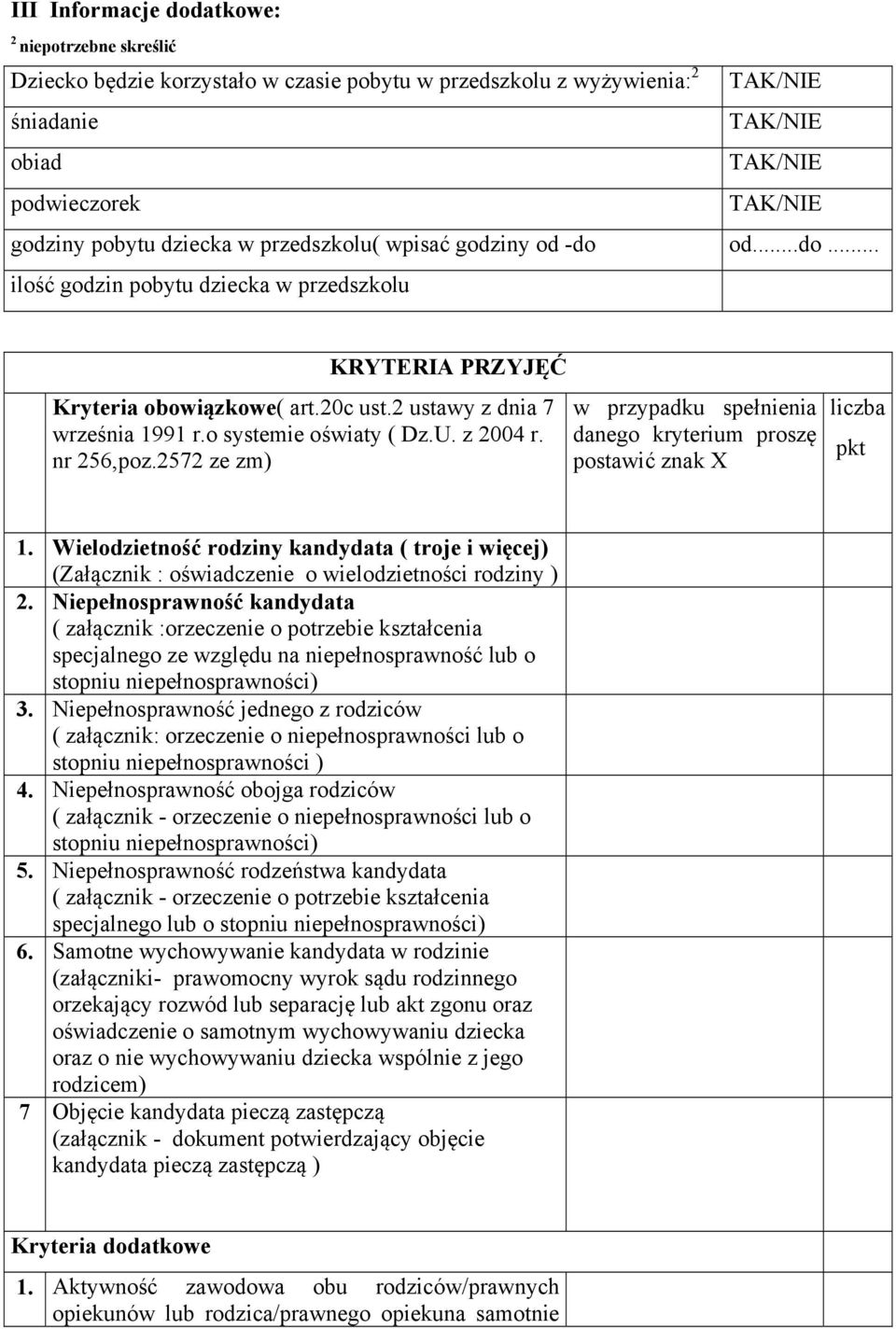 nr 256,poz.2572 ze zm) w przypadku spełnienia danego kryterium proszę postawić znak X liczba pkt 1.