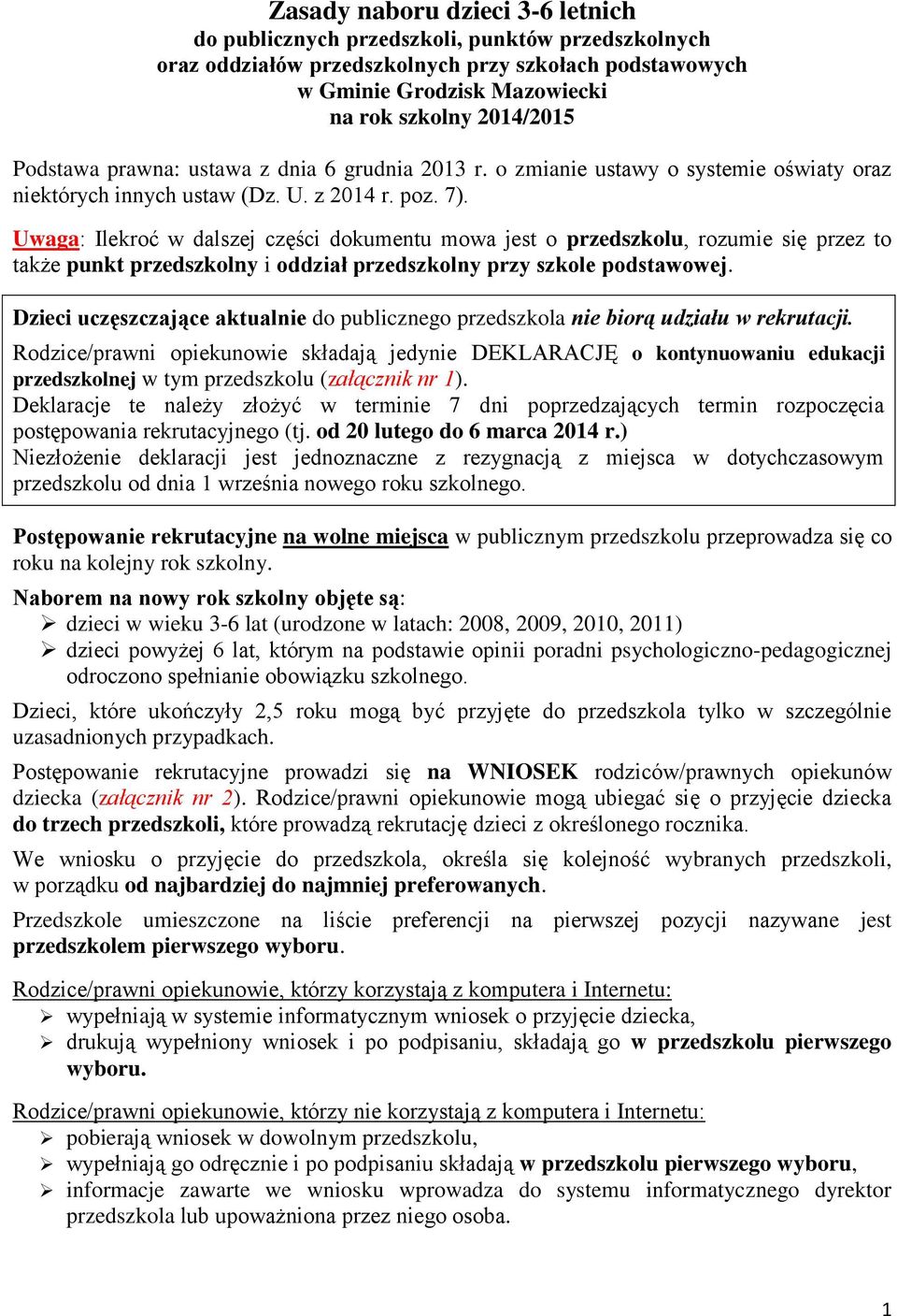 Uwaga: Ilekroć w dalszej części dokumentu mowa jest o przedszkolu, rozumie się przez to także punkt przedszkolny i oddział przedszkolny przy szkole podstawowej.