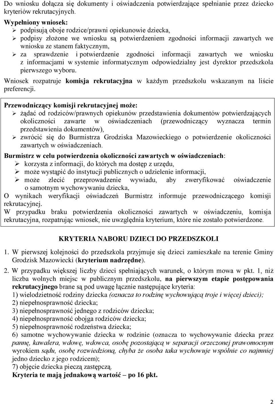 potwierdzenie zgodności informacji zawartych we wniosku z informacjami w systemie informatycznym odpowiedzialny jest dyrektor przedszkola pierwszego wyboru.