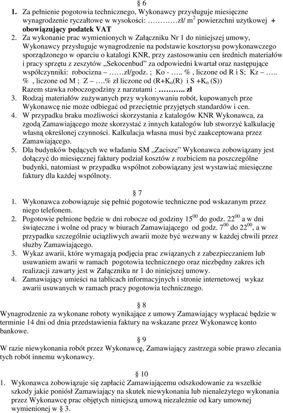 zastosowaniu cen średnich materiałów i pracy sprzętu z zeszytów Sekocenbud za odpowiedni kwartał oraz następujące współczynniki: robocizna zł/godz. ; Ko -.. %, liczone od R i S; Kz.