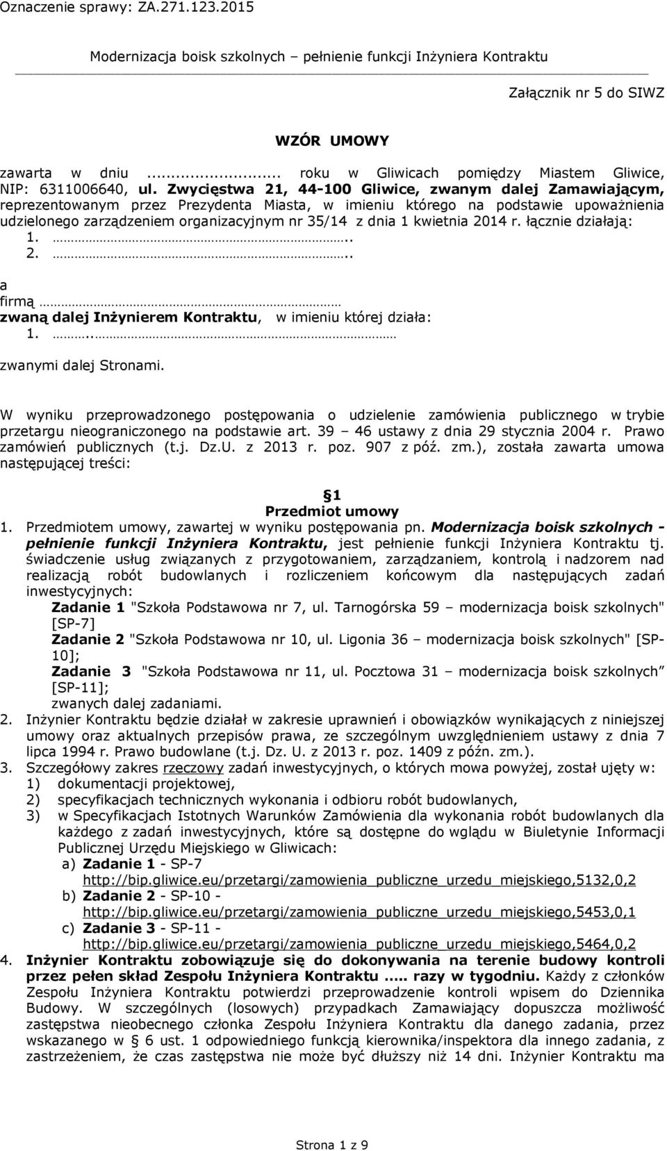 1 kwietnia 2014 r. łącznie działają: 1... 2... a firmą zwaną dalej Inżynierem Kontraktu, w imieniu której działa: 1... zwanymi dalej Stronami.