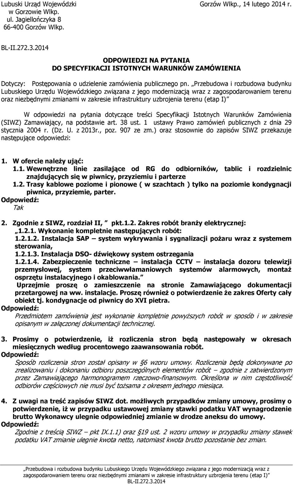 Przebudowa i rozbudowa budynku Lubuskiego Urzędu Wojewódzkiego związana z jego modernizacją wraz z zagospodarowaniem terenu oraz niezbędnymi zmianami w zakresie infrastruktury uzbrojenia terenu (etap