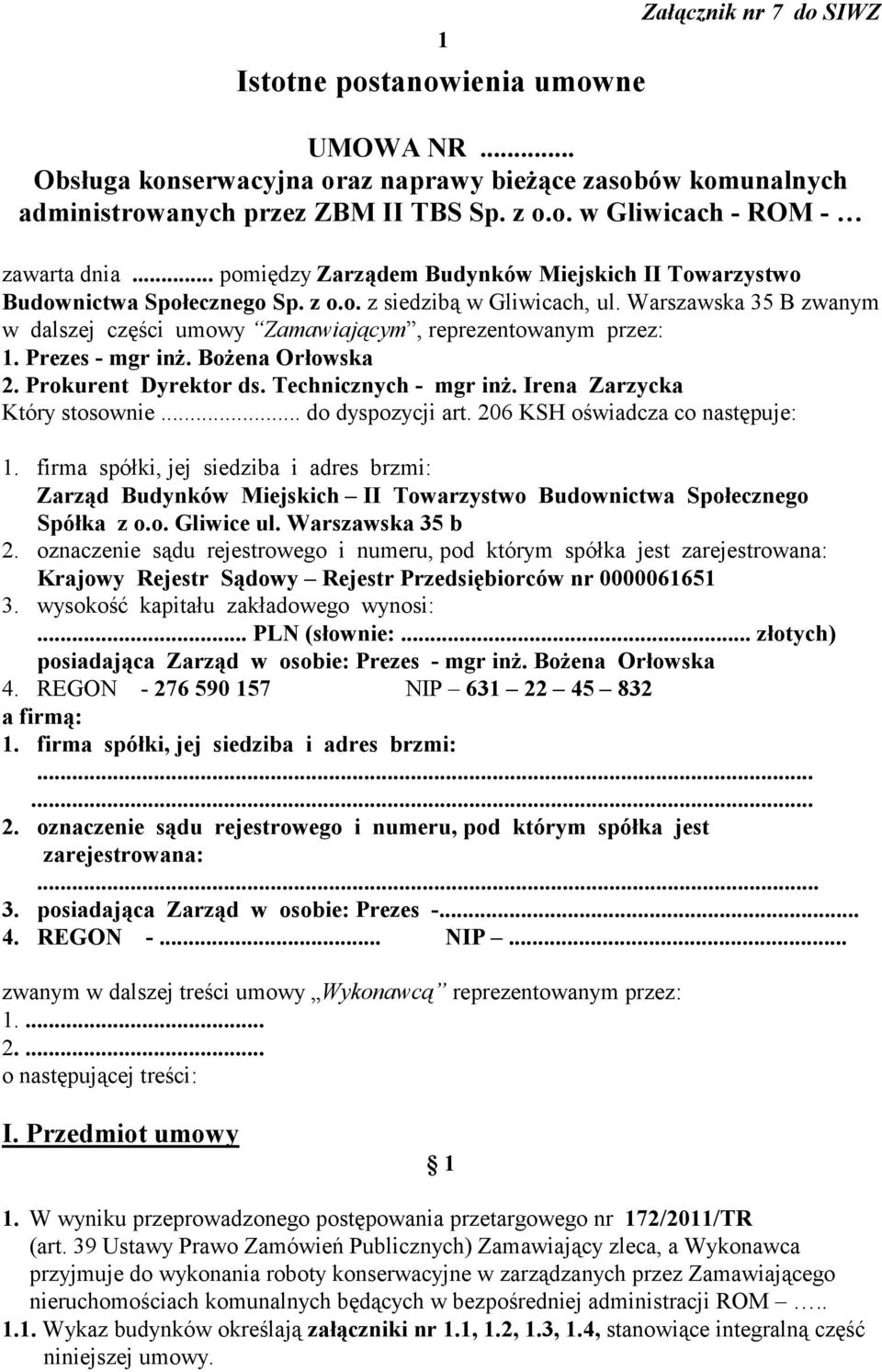 Warszawska 35 B zwanym w dalszej części umowy Zamawiającym, reprezentowanym przez: 1. Prezes - mgr inż. Bożena Orłowska 2. Prokurent Dyrektor ds. Technicznych - mgr inż.