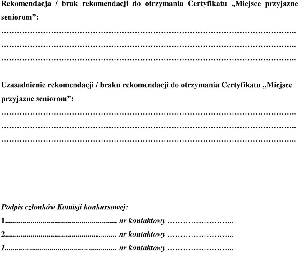 otrzymania Certyfikatu Miejsce przyjazne seniorom : Podpis członków