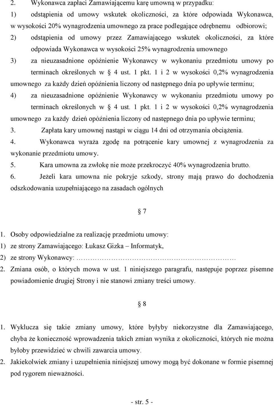 wykonaniu przedmiotu umowy po terminach określonych w 4 ust. 1 pkt.