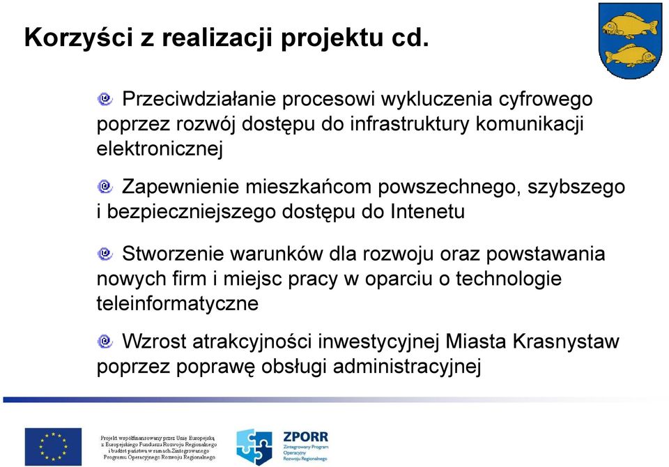 elektronicznej Zapewnienie mieszkańcom powszechnego, szybszego i bezpieczniejszego dostępu do Intenetu