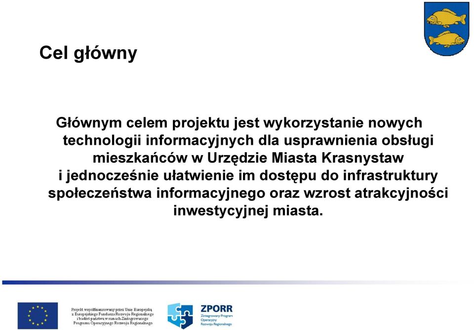 Urzędzie Miasta Krasnystaw i jednocześnie ułatwienie im dostępu do