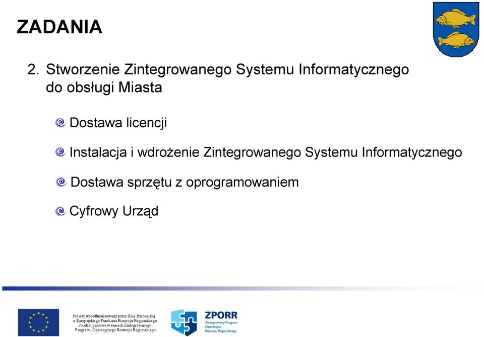 do obsługi Miasta Dostawa licencji Instalacja i