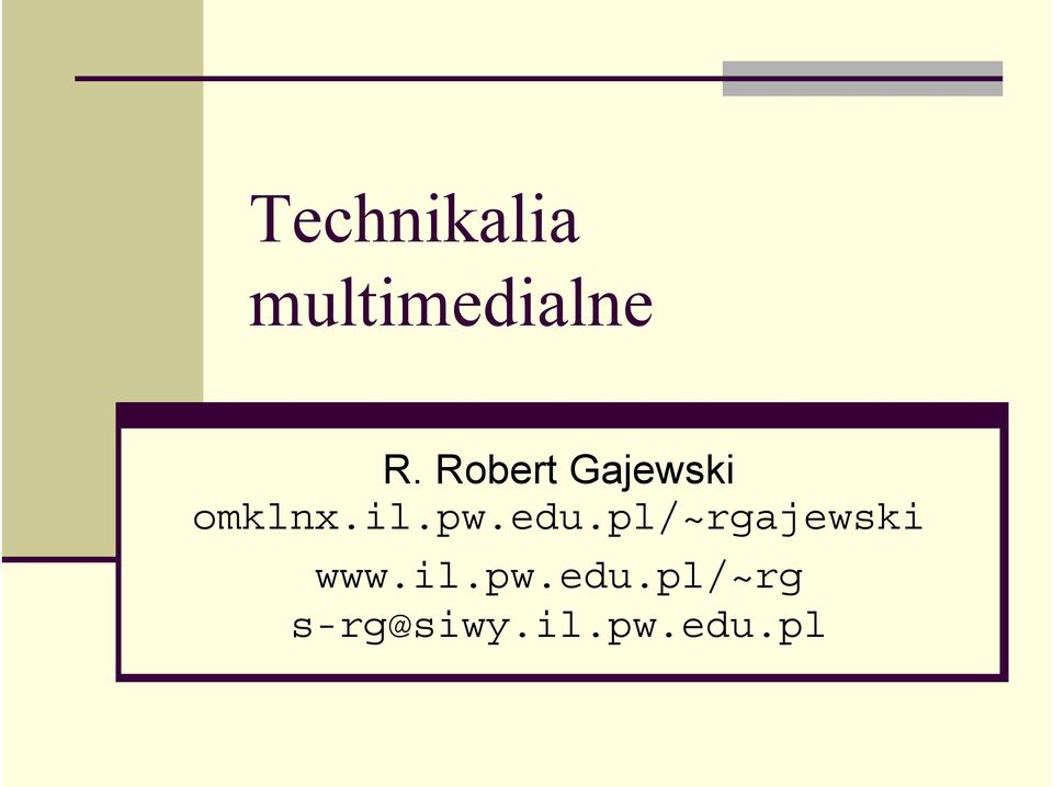 edu.pl/~rgajewski www.il.pw.