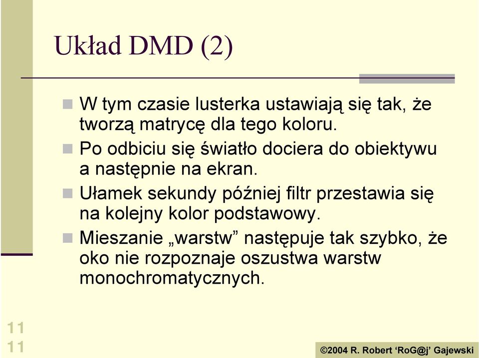 ! Po odbiciu się światło dociera do obiektywu a następnie na ekran.