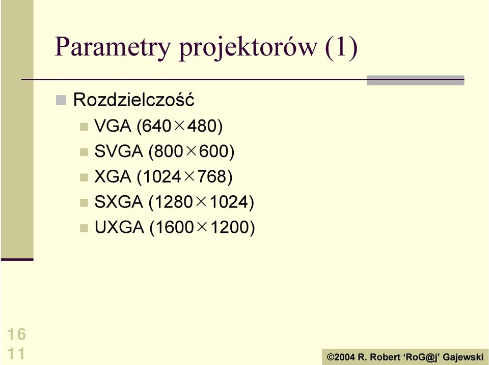 SVGA (800#600)! XGA (1024#768)!