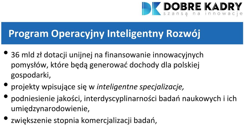 projekty wpisujące się w inteligentne specjalizacje, podniesienie jakości,