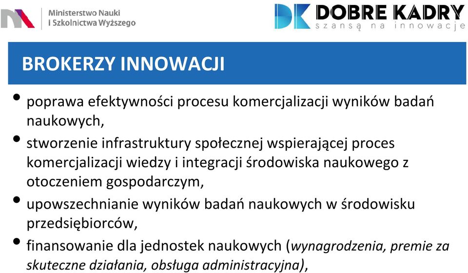 z otoczeniem gospodarczym, upowszechnianie wyników badań naukowych w środowisku przedsiębiorców,