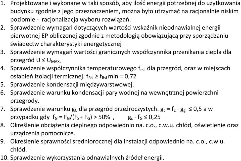 Sprawdzenie wymagań dotyczących wartości wskaźnik nieodnawialnej energii pierwotnej EP obliczonej zgodnie z metodologią obowiązującą przy sporządzaniu świadectw charakterystyki energetycznej 3.