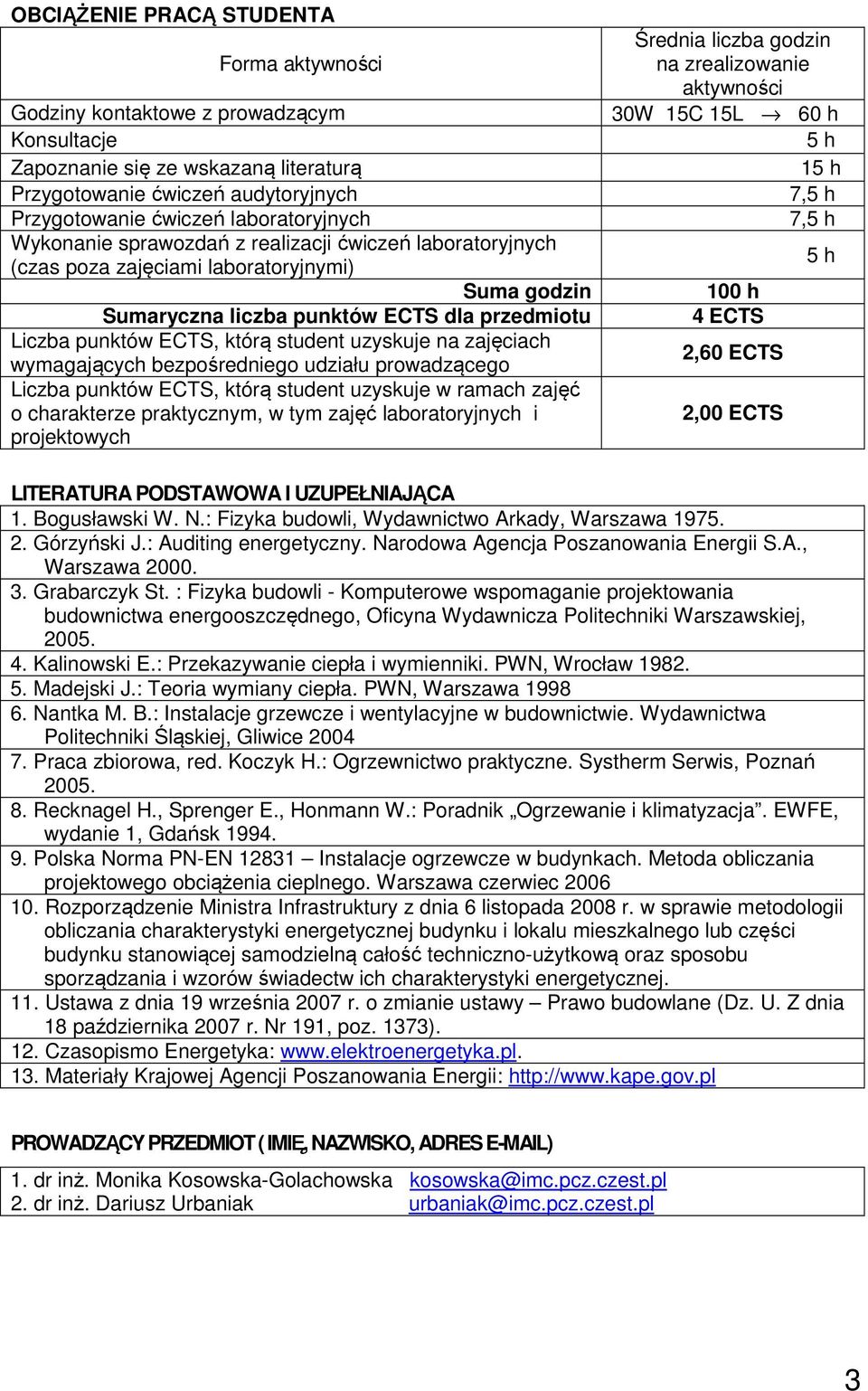 wymagających bezpośredniego udziału prowadzącego punktów ECTS, którą student uzyskuje w ramach zajęć o charakterze praktycznym, w tym zajęć laboratoryjnych i projektowych Średnia liczba na