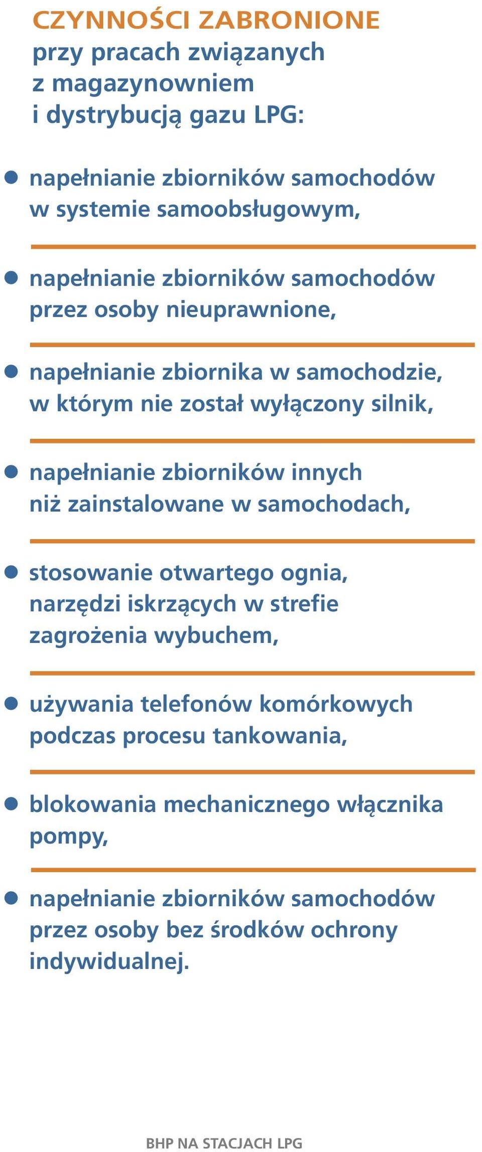 zbiorników innych niż zainstalowane w samochodach, stosowanie otwartego ognia, narzędzi iskrzących w strefie zagrożenia wybuchem, używania telefonów