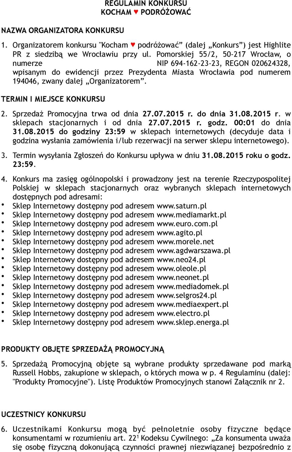 TERMIN I MIEJSCE KONKURSU 2. Sprzedaż Promocyjna trwa od dnia 27.07.2015 r. do dnia 31.08.