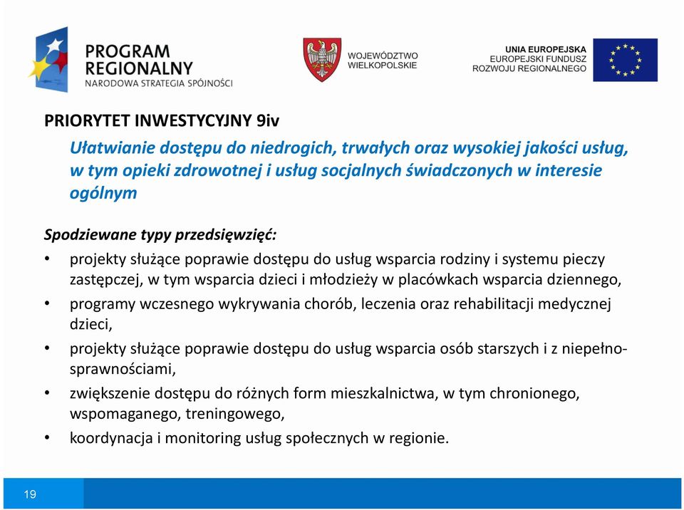 wsparcia dziennego, programy wczesnego wykrywania chorób, leczenia oraz rehabilitacji medycznej dzieci, projekty służące poprawie dostępu do usług wsparcia osób starszych i z