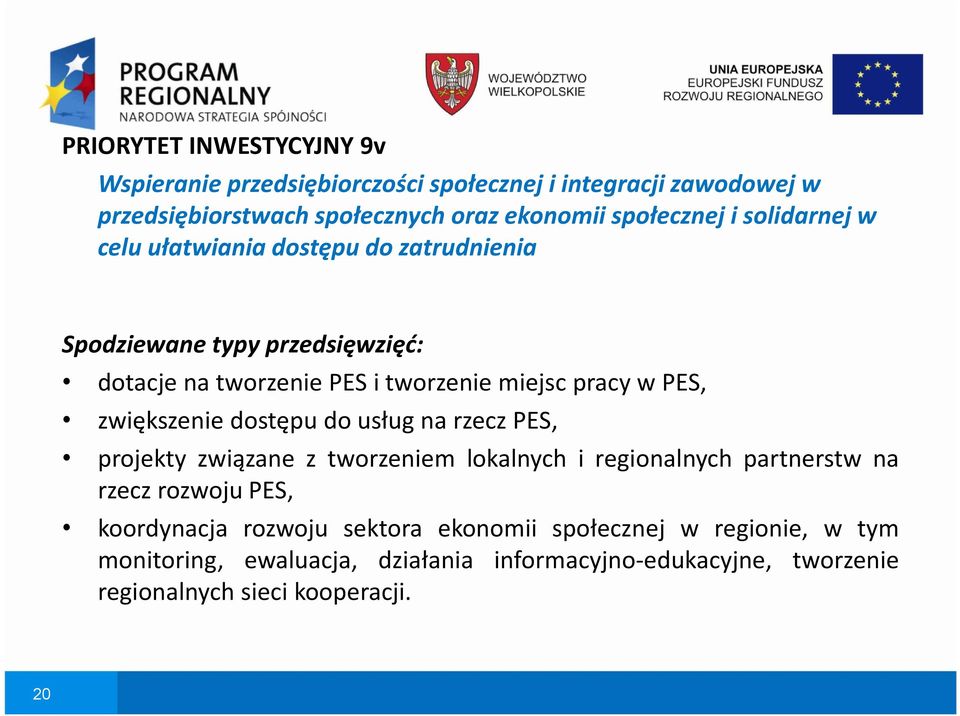 zwiększenie dostępu do usług na rzecz PES, projekty związane z tworzeniem lokalnych i regionalnych partnerstw na rzecz rozwoju PES, koordynacja