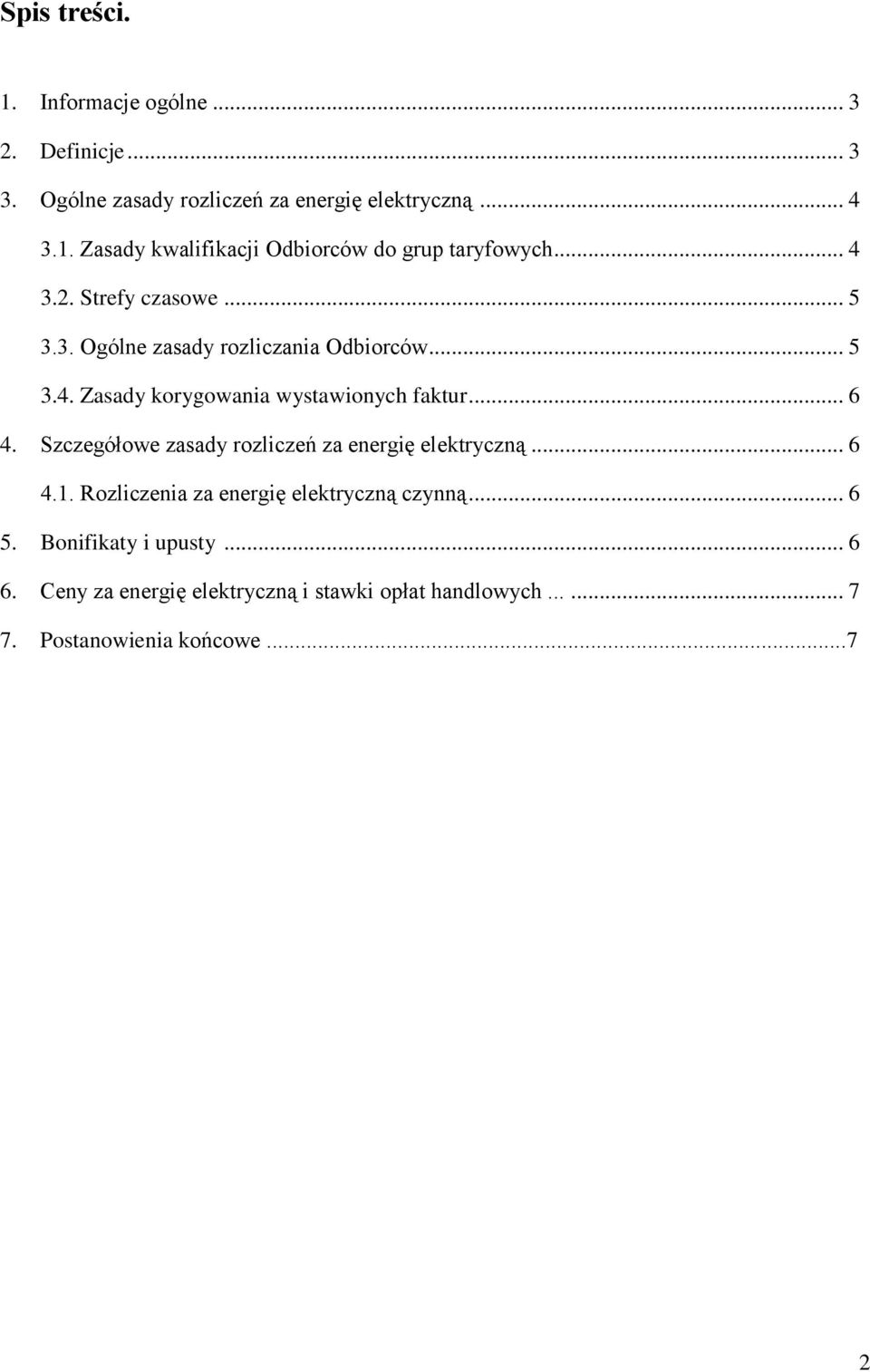 Szczegółowe zasady rozliczeń za energię elektryczną... 6 4.1. Rozliczenia za energię elektryczną czynną... 6 5. Bonifikaty i upusty.