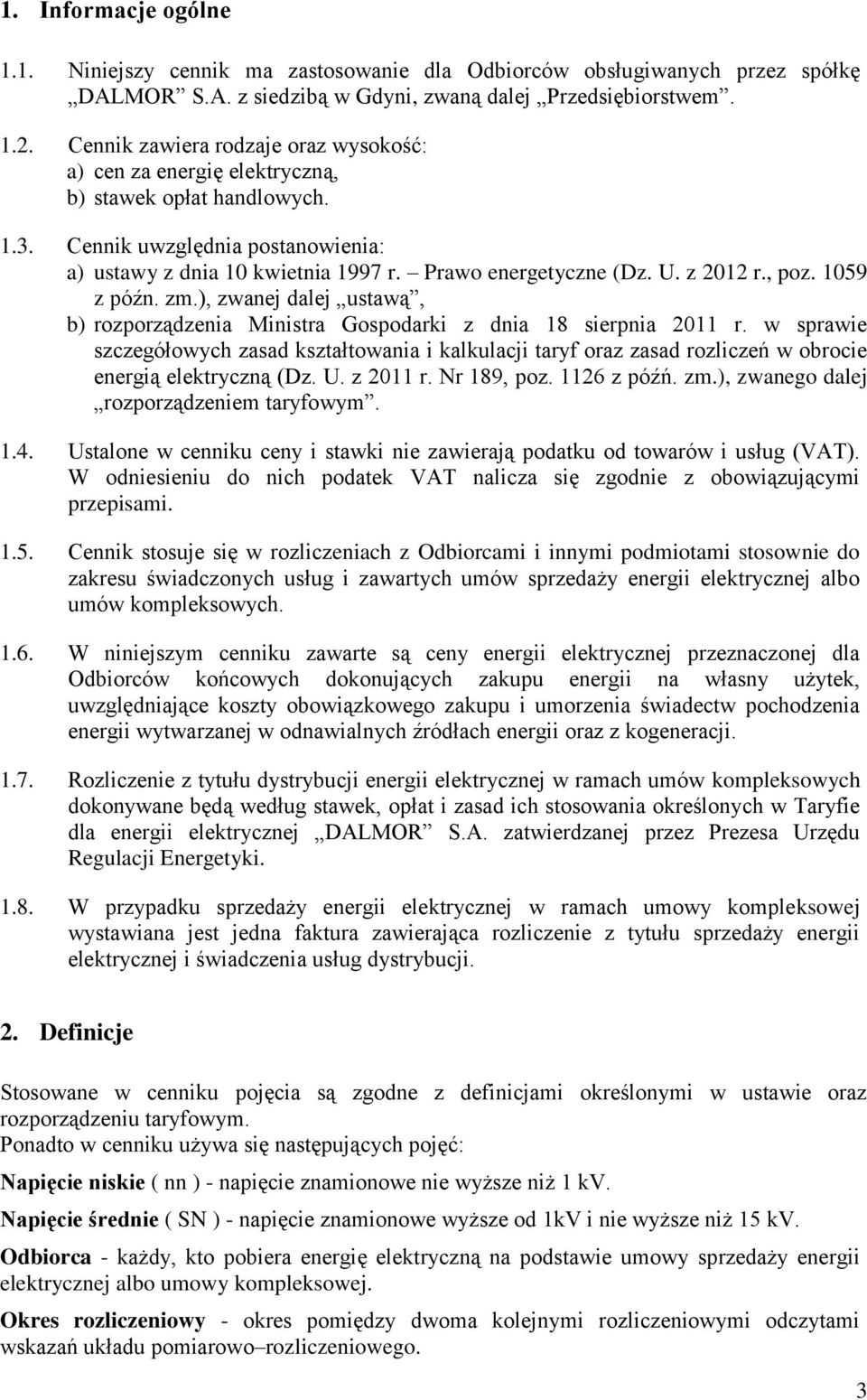 z 2012 r., poz. 1059 z późn. zm.), zwanej dalej ustawą, b) rozporządzenia Ministra Gospodarki z dnia 18 sierpnia 2011 r.