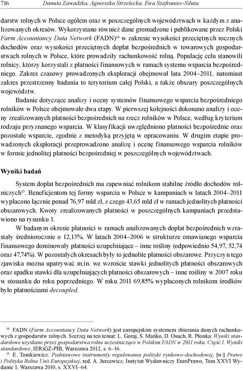 bezpośrednich w towarowych gospodarstwach rolnych w Polsce, które prowadziły rachunkowość rolną.