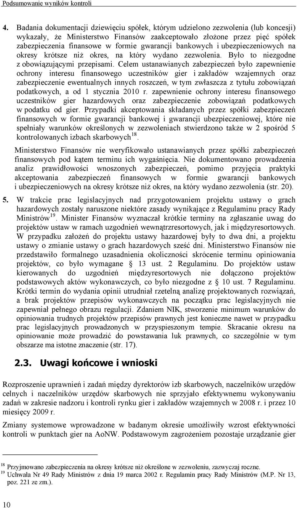 gwarancji bankowych i ubezpieczeniowych na okresy krótsze niż okres, na który wydano zezwolenia. Było to niezgodne z obowiązującymi przepisami.