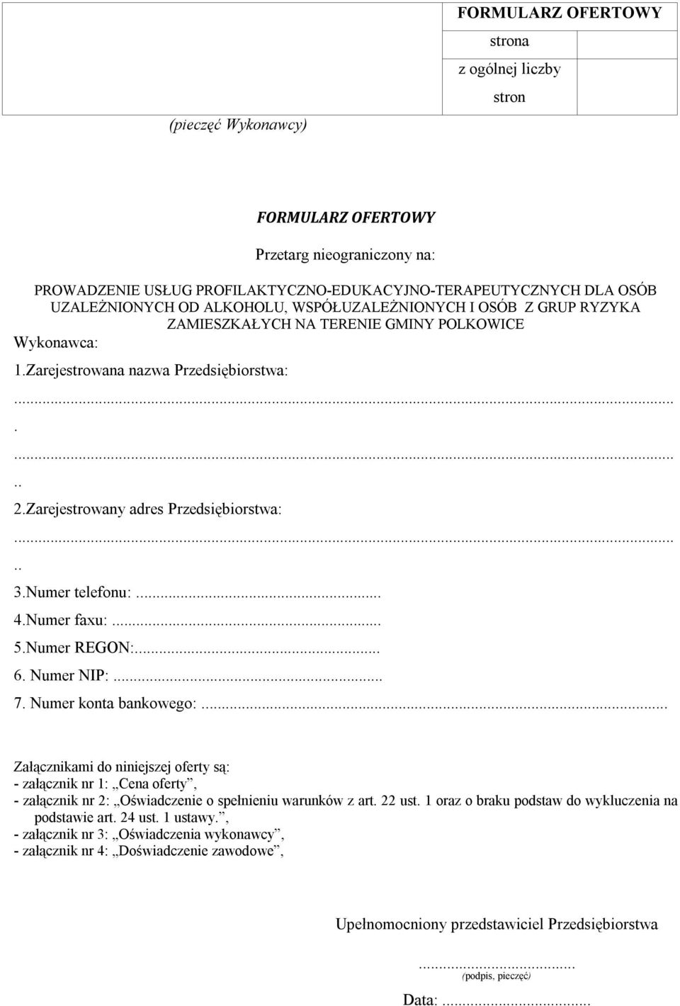 Numer telefonu:... 4.Numer faxu:... 5.Numer REGON:... 6. Numer NIP:... 7. Numer konta bankowego:.