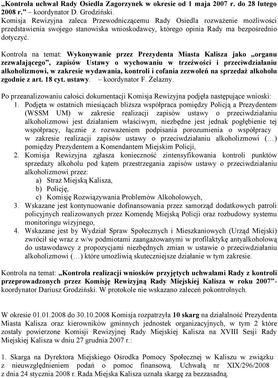 Kontrola na temat: Wykonywanie przez Prezydenta Miasta Kalisza jako organu zezwalającego, zapisów Ustawy o wychowaniu w trzeźwości i przeciwdziałaniu alkoholizmowi, w zakresie wydawania, kontroli i