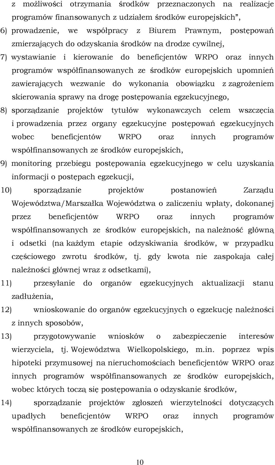 obowiązku z zagrożeniem skierowania sprawy na drogę postępowania egzekucyjnego, 8) sporządzanie projektów tytułów wykonawczych celem wszczęcia i prowadzenia przez organy egzekucyjne postępowań