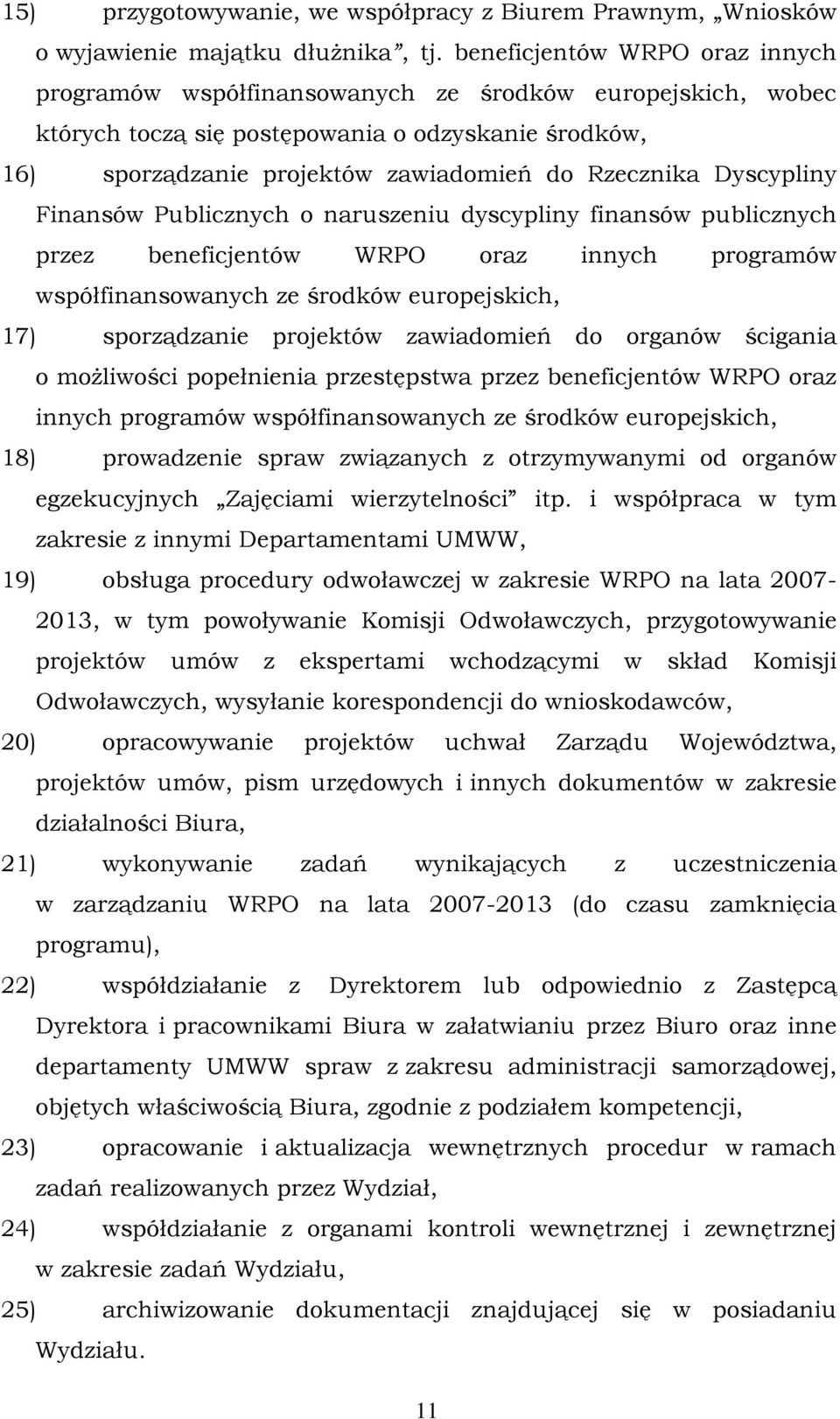 Dyscypliny Finansów Publicznych o naruszeniu dyscypliny finansów publicznych przez beneficjentów WRPO oraz innych programów współfinansowanych ze środków europejskich, 17) sporządzanie projektów