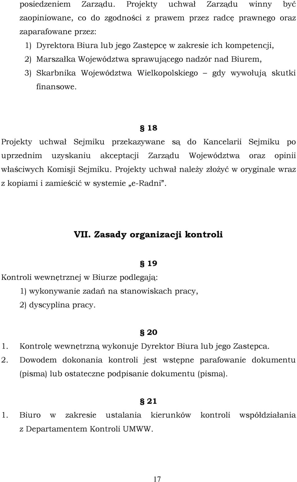 Województwa sprawującego nadzór nad Biurem, 3) Skarbnika Województwa Wielkopolskiego gdy wywołują skutki finansowe.