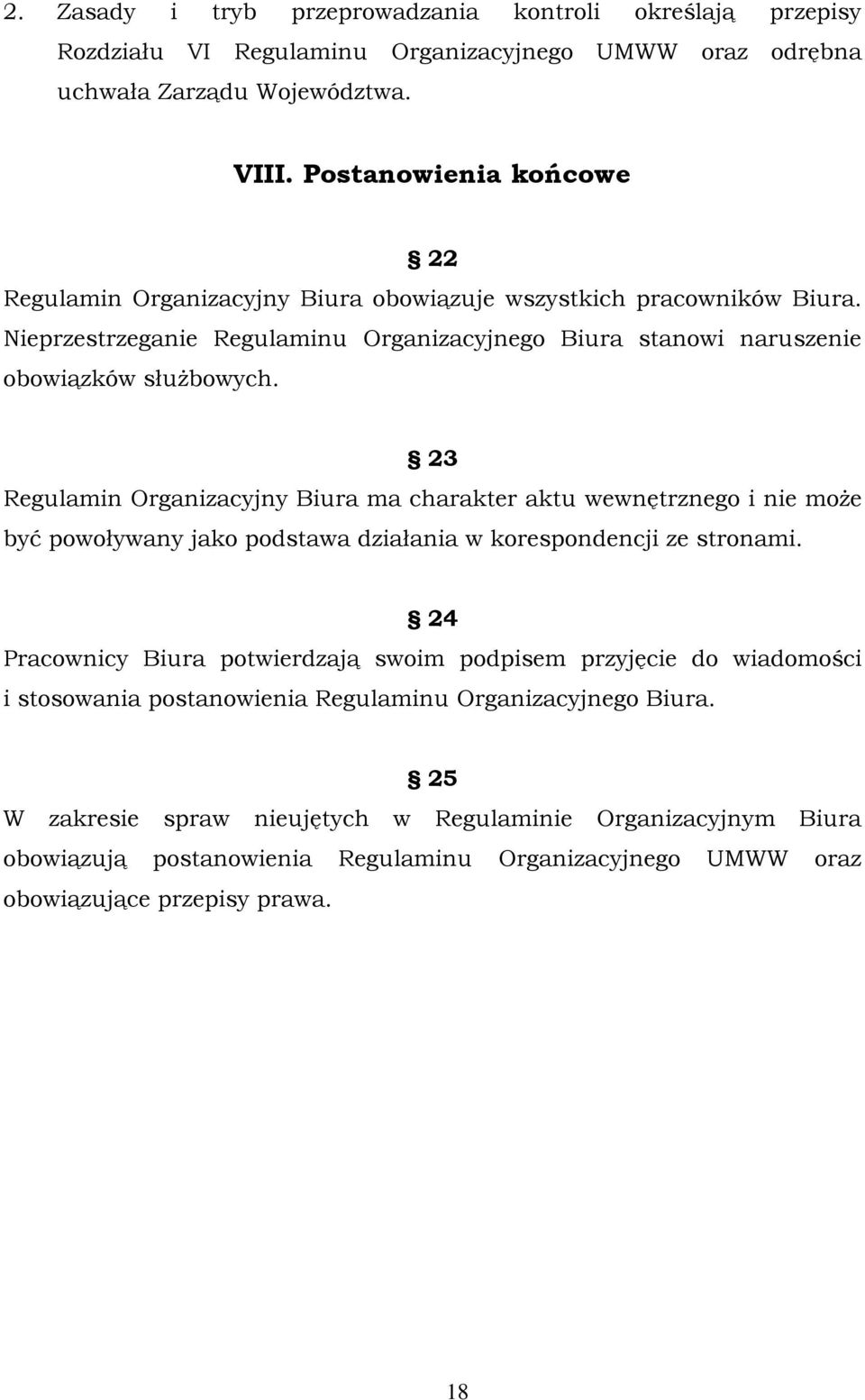 23 Regulamin Organizacyjny Biura ma charakter aktu wewnętrznego i nie może być powoływany jako podstawa działania w korespondencji ze stronami.