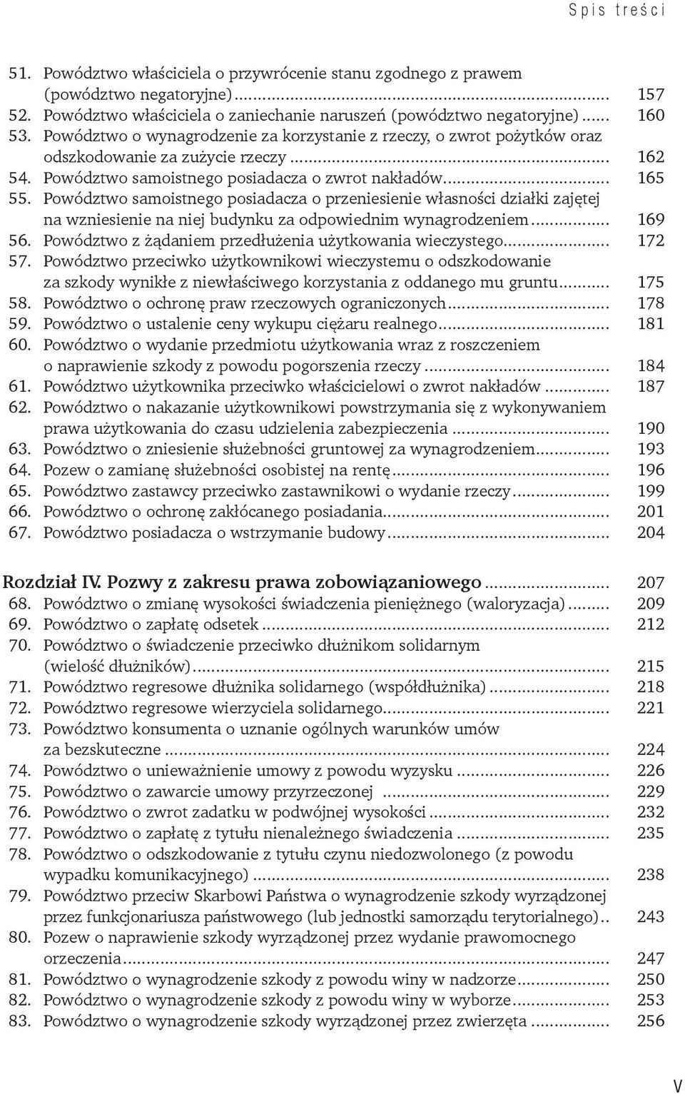 Powództwo samoistnego posiadacza o przeniesienie własności działki zajętej na wzniesienie na niej budynku za odpowiednim wynagrodzeniem... 169 56.